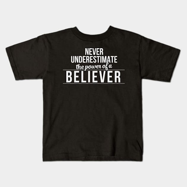 Never Underestimate the Power of a Believer. Christian Shirts and Gifts Kids T-Shirt by ChristianLifeApparel